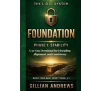 THE L.O.C. SYSTEM: FOUNDATION: PHASE 1: STABILITY, A 30-Day Devotional for Discipline, Alignment, and Consistency (The L.O.C. Series)