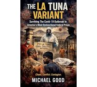 The La Tuna Variant: Surviving The Covid-19 Outbreak In America's Most Dysfunctional Federal Prison