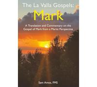 The La Valla Gospels: Mark: A translation and commentary on the Gospel of Mark from a Marist perspective