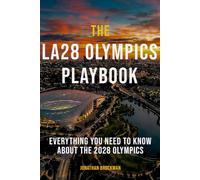The LA28 Olympics Playbook: Everything You Need to Know About the 2028 Olympics