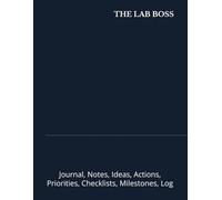 THE LAB BOSS: Journal, Notes, Ideas, Actions, Priorities, Checklists, Milestones, Log | Daily Goals, Laboratory-Management Notes, To-Do List & ... Quality-Control & Science Teams