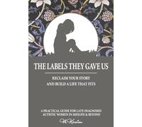 The Labels They Gave Us: Reclaim Your Story and Build a Life That Fits