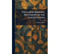 The Labor Banking Movement in the United States