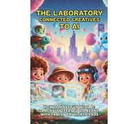 The Laboratory Connected Creatives to AI: How to have fun with AI: 24 activity ideas to do alone, with family or with friends (Perspectives on the World)