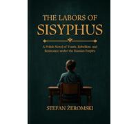 The Labors of Sisyphus: A Polish Novel of Youth, Rebellion, and Resistance Under the Russian Empire