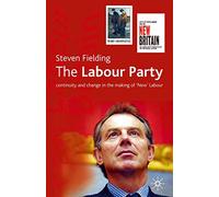 The Labour Party: Continuity and Change in the Making of 'New' Labour