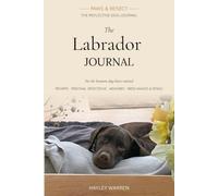The Labrador Journal - Paws & Reflect: A 6-Month Guided Memory Keepsake with Prompts for Personal Reflections, Memories, Images to Color and Labrador facts and quirks.