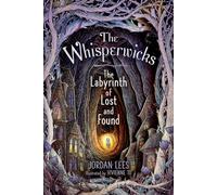 The Labyrinth of Lost and Found: 1 (Whisperwicks, 1)