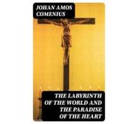 The Labyrinth Of The World And The Paradise Of The Heart (ebook)