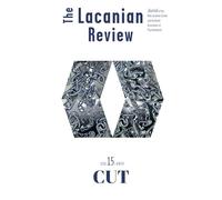 The Lacanian Review 15: Cut (The Lacanian Review - International Journal of Lacanian Psychoanalysis)