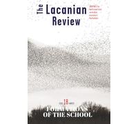 The Lacanian Review 18: Formations of the School (The Lacanian Review - International Journal of Lacanian Psychoanalysis)