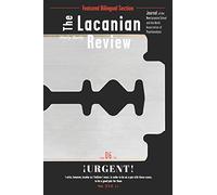 The Lacanian Review 6: ¡Urgent! (The Lacanian Review - International Journal of Lacanian Psychoanalysis)