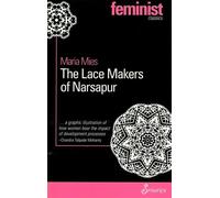 The Lace Makers of Narsapur: Indian Housewives Produce for the World Market (Spinifex Feminist Classics)