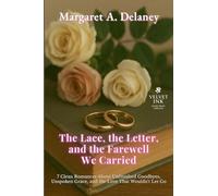 The Lace, the Letter, and the Farewell We Carried: 7 Clean Romances About Unfinished Goodbyes, Unspoken Grace, and the Love That Wouldn't Let Go: 9 (Velvet Ink: Gentle Hearts Collection)