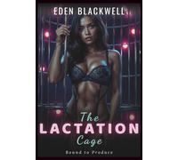 The Lactation Cage: A Hucow’s Dystopian Erotica with Forbidden Romance (Bound to Produce)