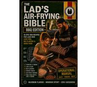 The Lad’s Air-Frying Bible: BBQ Edition: Operational Manual for Juicy, Tender Meat, Big Flavour and Proper Barbecue Food (The Lads Air Frying Bible Series)