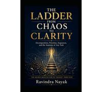 THE LADDER FROM CHAOS TO CLARITY (The Golden Architecture of Thought)
