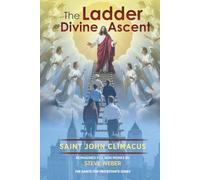The Ladder of Divine Ascent, Saint John Climacus: Reimagined for Non-Monks by Steve Weber (Saints for Protestants)