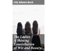 The Ladies: A Shining Constellation Of Wit And Beauty (ebook)