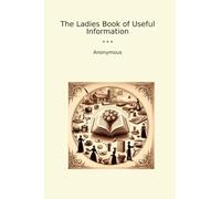 The Ladies Book of Useful Information (Classic Books)