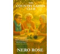 The Ladies Club: Heart-Warming Tales From The Country (The Country Ladies Club)
