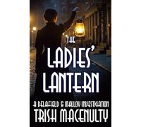 The Ladies' Lantern: A gripping women’s historical mystery: 5 (A Delafield & Malloy Investigation)