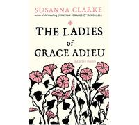 The Ladies of Grace Adieu: and other stories