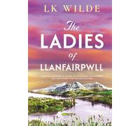 The Ladies of Llanfairpwll: A moving historical novel of friendship, sisterhood, and the women who shaped history