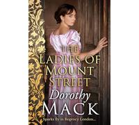 The Ladies of Mount Street: Sparks fly in Regency London... (Dorothy Mack Regency Romances)
