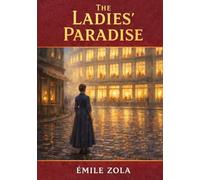 The Ladies' Paradise: Unabridged and Illustrated Book by Émile Zola