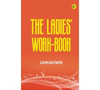 The Ladies' Work-Book