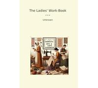 The Ladies' Work-Book (Classic Books)