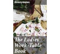 The Ladies Work-table Book (ebook)