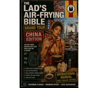 The Lad's Air-Frying Bible Grand Tour: China Edition: 30 Authentic Chinese Street Food, Market Favourites, Regional Classics & Comfort Food Recipes ... in Your Air Fryer from Beijing to Hong Kong