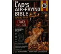 THE LAD'S AIR-FRYING BIBLE GRAND TOUR ITALY EDITION: From Naples Backstreets to Sicilian Sunsets 30 Authentic Italian Air-Fryer Recipes Inspired by Family Kitchens