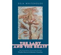 The Lady and the Beast: The Extraordinary Partnership between Frieda Harris and Aleister Crowley (Oxford Studies in Western Esotericism)
