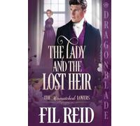 The Lady and the Lost Heir: A Regency Historical Romance: 5 (The Mismatched Lovers)