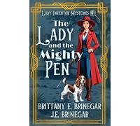 The Lady and the Mighty Pen: A 1920s Courtroom Cozy Mystery (Lady Inventor Mysteries)