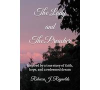 The Lady and The Preacher: Inspired by a true story of faith, hope, and a redeemed dream
