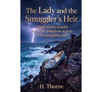 The Lady and the Smuggler's Heir: A high-society scandal meets the dangerous secrets of the smuggling coast: 11 (The Land Made Me Do It)