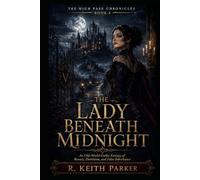 The Lady Beneath Midnight: An Old-World Gothic Fantasy of Beauty, Dominion, and False Inheritance (THE HIGH PASS CHRONICLES)