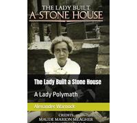 The Lady Built a Stone House: A Lady Polymath: 1 (Maude Marion Meagher series)