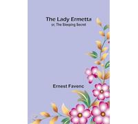 The Lady Ermetta: or, The Sleeping Secret
