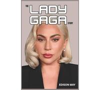 THE LADY GAGA STORY: THE ART OF BECOMING