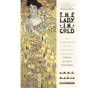 The Lady in Gold: The Extraordinary Tale of Gustav Klimt's Masterpiece, Portrait of Adele Bloch-Bauer