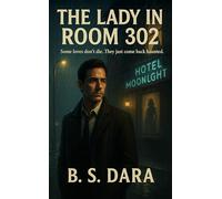 The Lady in Room 302 : Some loves don't die. They just come back haunted.