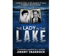 The Lady in the Lake: A Reporter's Memoir of a Murder