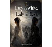 The Lady in White, the Lady in Black (La Dame en blanc, la Dame en noir): The Great Adventure Volume 2 (English Edition) (THE ZÉVACO PROJECT - the ... novels of Michel Zévaco into English.)