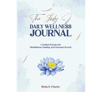 The Lady J Daily Wellness Journal: A Guided Practice for Mindfulness, Healing, and Personal Growth