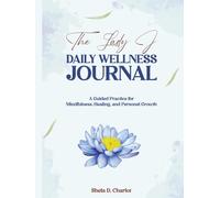 The Lady J Daily Wellness Journal: A Guided Practice for Mindfulness, Healing, and Personal Growth